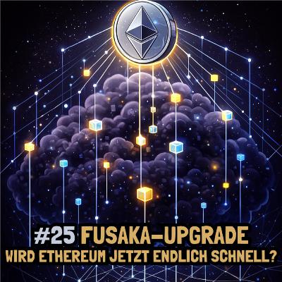 #25 Fusaka-Upgrade: Wird Ethereum jetzt endlich schnell?