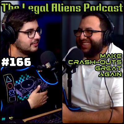 166 - Make Crashouts Great Again