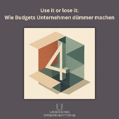 #42 - Use it or lose it: Wie Budgets Unternehmen dümmer machen