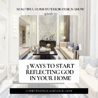 3 Ways to Start Reflecting God in Your Home + My Story | Ep59 3 Ways to Start Reflecting God in Your Home + My Story | Ep59