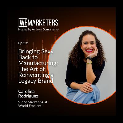 Bringing Sexy Back to Manufacturing: The Art of Reinventing a Legacy B2B Brand