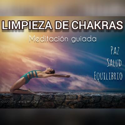 Limpieza de Chakras | Meditación guiada| Recuperar salud, paz, equilibrio
