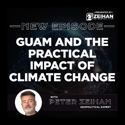Guam and the Practical Impact of Climate Change || Peter Zeihan