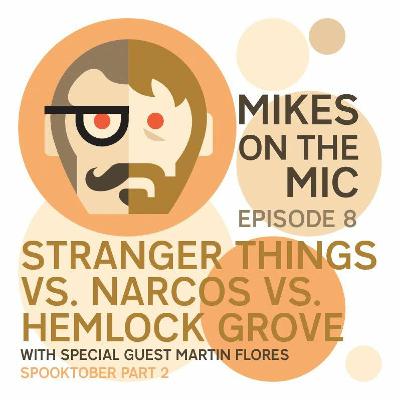 #8 Stranger Things vs. Narcos vs. Hemlock Grove #8 Stranger Things vs. Narcos vs. Hemlock Grove