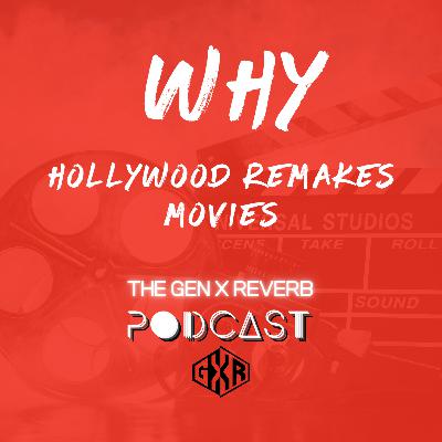 92 - GXR Mini: Why Hollywood Remakes Movies 92 - GXR Mini: Why Hollywood Remakes Movies