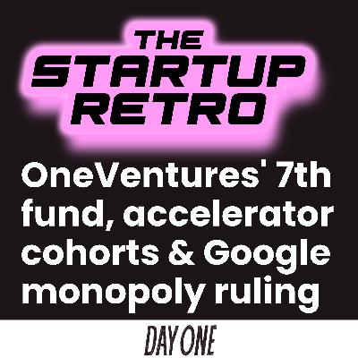 OneVentures' 7th fund, accelerator cohorts & Google monopoly ruling OneVentures' 7th fund, accelerator cohorts & Google monopoly ruling