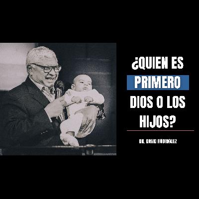 ¿Quien es primero Dios o los hijos?