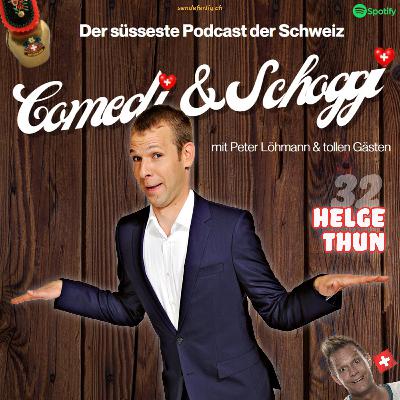 32 COMEDI & SCHOGGI mit HELGE THUN 32 COMEDI & SCHOGGI mit HELGE THUN