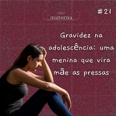 Gravidez na adolescência: uma menina que vira mãe as pressas #21