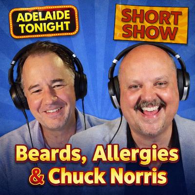 Beards, Allergies & Chuck Norris | Adelaide Tonight Short Show #61