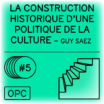 Le Front Populaire et la culture - Episode 5 - La construction historique d'une politique de la culture Le Front Populaire et la culture - Episode 5 - La construction historique d'une politique de la culture