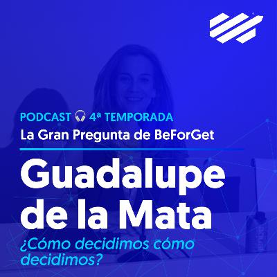 #155 Guadalupe de la Mata · Cómo decidimos cómo decidimos