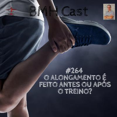 #264 O ALONGAMENTO É FEITO ANTES OU APÓS O TREINO?