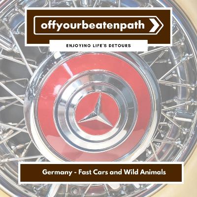 Germany - Fast Cars and Wild Animals Germany - Fast Cars and Wild Animals