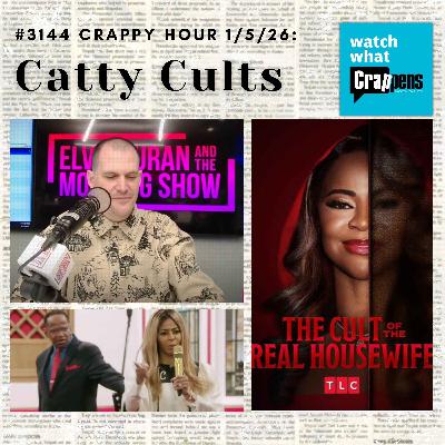 #3144  Crappy Hour 1/5/26: Catty Cults