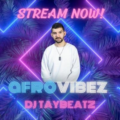 DJ TAYBEATZ - AFROVIBEZ DJ TAYBEATZ - AFROVIBEZ