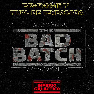 Imperio Galáctico - 117.Star Wars - The Bad Batch T2 e12-13-14-15 y Final de Temporada