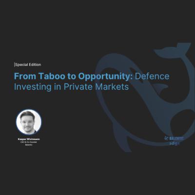 From Taboo to Opportunity: Defence Investing in Private Markets From Taboo to Opportunity: Defence Investing in Private Markets