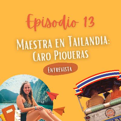Ep. 13 Maestra en Tailandia: con Caro Piqueras