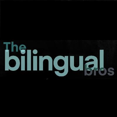 The Bilingual Bros Episode 26