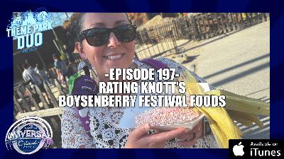 EPISODE 197 - RATING KNOTT’S  BOYSENBERRY FESTIVAL FOODS