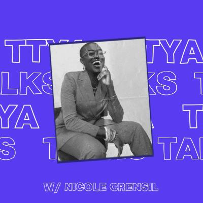 TTYA TALKS SEASON 2 EP 9 - BLACK GIRL FEST W/ NICOLE CRENTSIL TTYA TALKS SEASON 2 EP 9 - BLACK GIRL FEST W/ NICOLE CRENTSIL