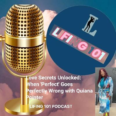 Love Secrets Unlocked: When ‘Perfect’ Goes Perfectly Wrong with Quiana Pointer Love Secrets Unlocked: When ‘Perfect’ Goes Perfectly Wrong with Quiana Pointer