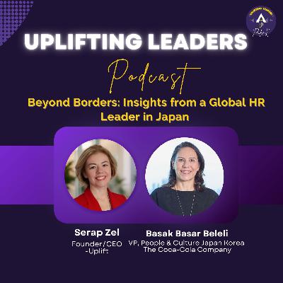 Beyond Borders: Insights from a Global HR Leader in Japan ft. Basak Basar Beleli