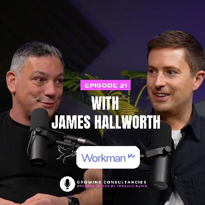 Growing Consultancies 021: James Hallworth of Workman LLP