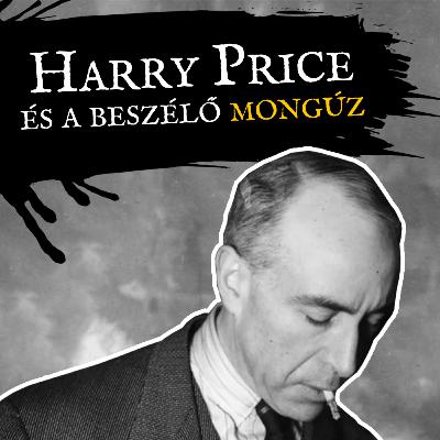 GJT#14 • Harry Price és a beszélő mongúz GJT#14 • Harry Price és a beszélő mongúz