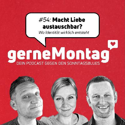 #54 Macht Liebe austauschbar?