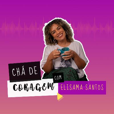 Ep. 57 - O QUE SUA RAIVA ESCONDE? Chá de Coragem com Elisama Santos Ep. 57 - O QUE SUA RAIVA ESCONDE? Chá de Coragem com Elisama Santos