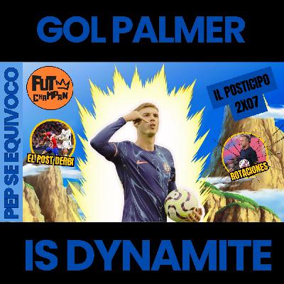 IL Posticipo 2x07: Cole Palmer pone a soñar a Chelsea. ¿Es palmer la llave para el exito de Chelsea?