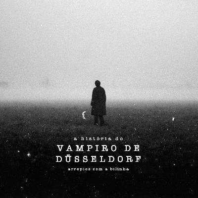 A História do Vampiro de Düsseldorf