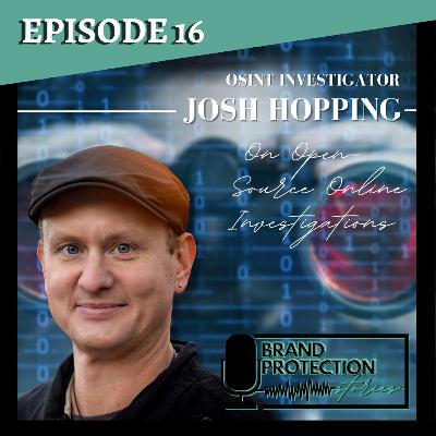 Episode 16: Josh Hopping On Open Source Online Investigations Episode 16: Josh Hopping On Open Source Online Investigations