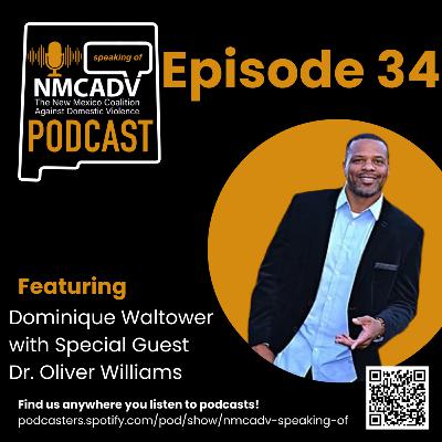 34. Speaking Of Ep. 34 - Dominique Waltower with special guest Dr. Oliver Williams