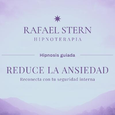 Reduce la Ansiedad - Hipnosis Guiada