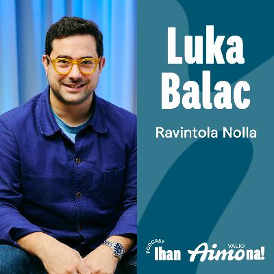 #2 Luka Balac - Elokuvamaailmasta Suomen ensimmäisen zero waste -ravintolan perustajaksi