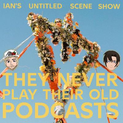 THEY NEVER PLAY THEIR OLD PODCASTS Feat Jake of Pyro, Ohio - Ian's Untitled Scene Show