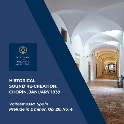Historical Sound Re-Creation: Chopin, January 1839, Valldemossa, Prelude in E minor, Op.28, No. 4