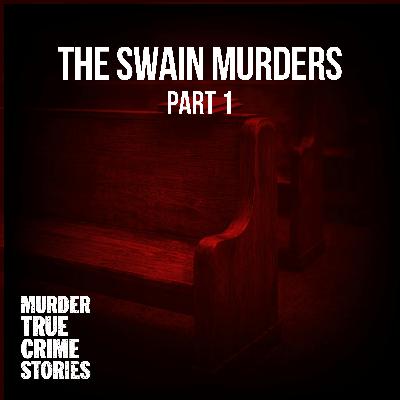 SOLVED: The Swain Murders 1