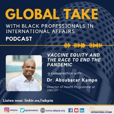 Vaccine Equity and the Race to End the Pandemic with Dr. Aboubacar Kampo, Director of Health Programme at UNICEF