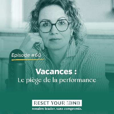 Ep#60 - Vacances : le piège de la performance