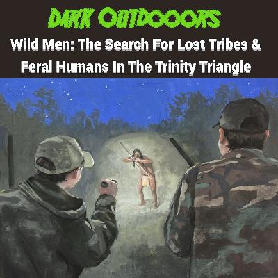 Wild Men: The Search for Lost Tribes & Feral Humans with Lyle Blackburn
