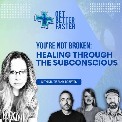 You're Not Broken: Healing Through The Subconscious With Dr. Tiffany Roberts