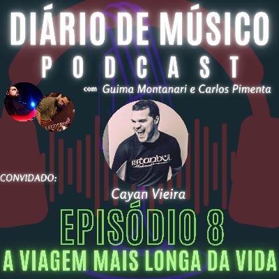 #008 - A VIAGEM MAIS LONGA DA VIDA | DIÁRIO DE MÚSICO PODCAST