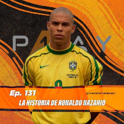 131. La historia de Ronaldo Nazario 131. La historia de Ronaldo Nazario