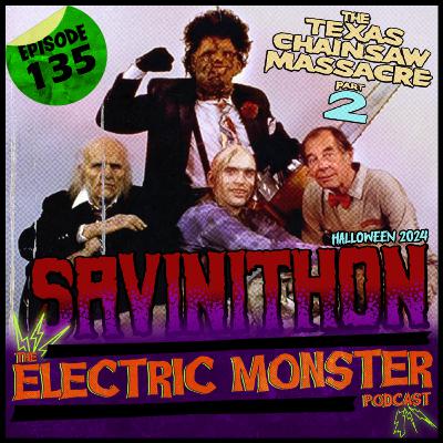 E135 Texas Chainsaw Massacre 2 w/Chase @rat_bot [Savinithon Halloween 2024]