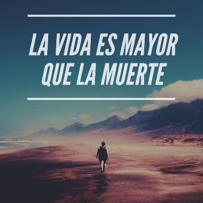 Abril 10 - La vida es mayor que la muerte - Ps Camilo Bedoya Abril 10 - La vida es mayor que la muerte - Ps Camilo Bedoya