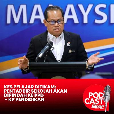 Kes pelajar ditikam: Pentadbir sekolah akan dipindah ke PPD - KP Pendidikan